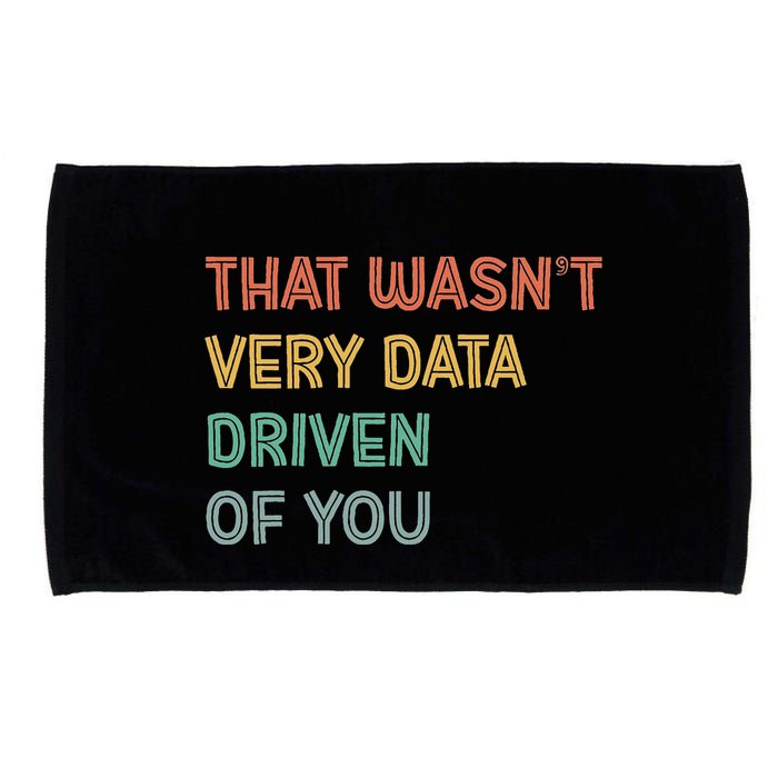 Retro That WasnT Very Data Driven Of You Funny Data Analyst Microfiber Hand Towel