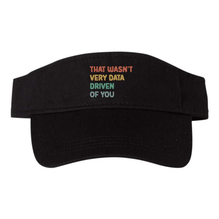 Retro That WasnT Very Data Driven Of You Funny Data Analyst Visor