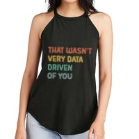 Retro That WasnT Very Data Driven Of You Funny Data Analyst Women's Perfect Tri Rocker Tank