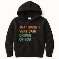 Retro That WasnT Very Data Driven Of You Funny Data Analyst Kids Hoodie