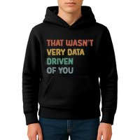 Retro That WasnT Very Data Driven Of You Funny Data Analyst Kids Hoodie
