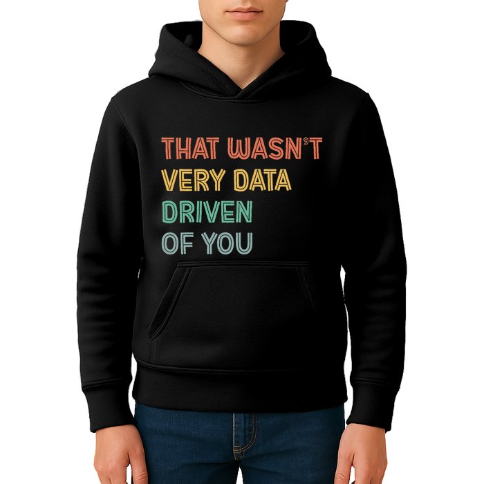 Retro That WasnT Very Data Driven Of You Funny Data Analyst Kids Hoodie