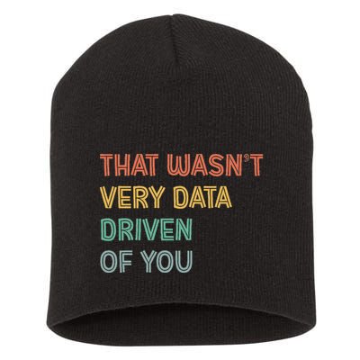 Retro That WasnT Very Data Driven Of You Funny Data Analyst Short Acrylic Beanie
