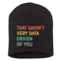 Retro That WasnT Very Data Driven Of You Funny Data Analyst Short Acrylic Beanie