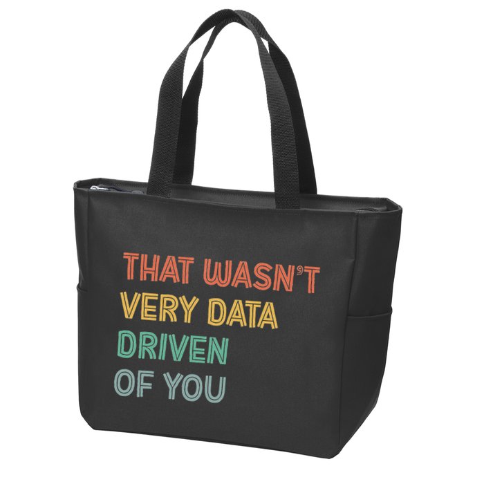 Retro That WasnT Very Data Driven Of You Funny Data Analyst Zip Tote Bag