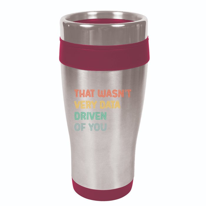 Retro That WasnT Very Data Driven Of You Funny Data Analyst 16oz Travel Tumbler
