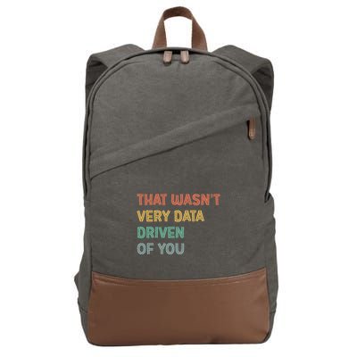 Retro That WasnT Very Data Driven Of You Funny Data Analyst Cotton Canvas Backpack