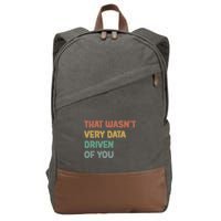 Retro That WasnT Very Data Driven Of You Funny Data Analyst Cotton Canvas Backpack