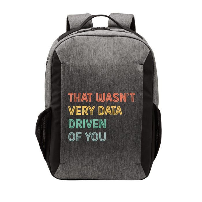 Retro That WasnT Very Data Driven Of You Funny Data Analyst Vector Backpack