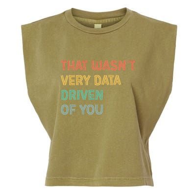 Retro That WasnT Very Data Driven Of You Funny Data Analyst Garment-Dyed Women's Muscle Tee