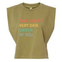 Retro That WasnT Very Data Driven Of You Funny Data Analyst Garment-Dyed Women's Muscle Tee