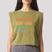 Retro That WasnT Very Data Driven Of You Funny Data Analyst Garment-Dyed Women's Muscle Tee