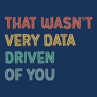 Retro That WasnT Very Data Driven Of You Funny Data Analyst Infant Baby Jersey Bodysuit
