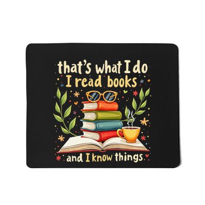 Reading ThatS What I Do I Read Books And I Know Things Gift Mousepad