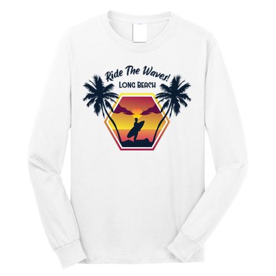 Ride The Waves Long Beach Long Sleeve Shirt