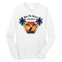 Ride The Waves Long Beach Long Sleeve Shirt