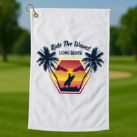Ride The Waves Long Beach Golf Towel