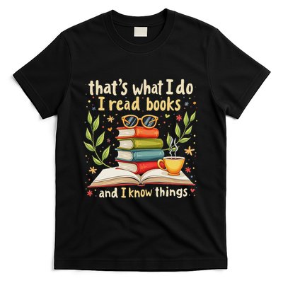 Reading ThatS What I Do I Read Books And I Know Things T-Shirt