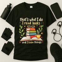 Reading ThatS What I Do I Read Books And I Know Things T-Shirt