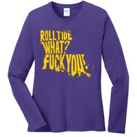 Roll Tide What F You Ladies Long Sleeve Shirt