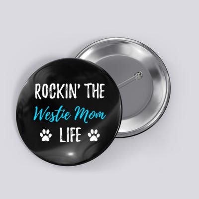 Rocking The Westie Mom Life Funny Westie Dog Gift  Button