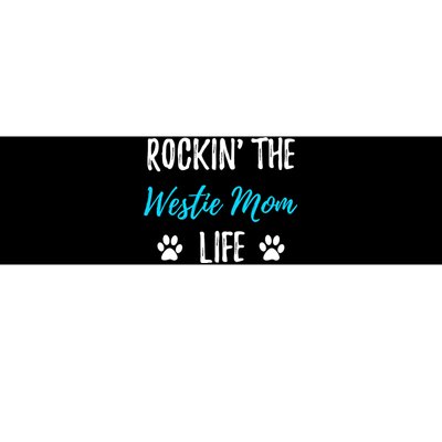 Rocking The Westie Mom Life Funny Westie Dog Gift  Bumper Sticker