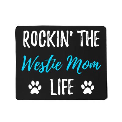 Rocking The Westie Mom Life Funny Westie Dog Gift  Mousepad