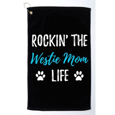 Rocking The Westie Mom Life Funny Westie Dog Gift  Platinum Collection Golf Towel