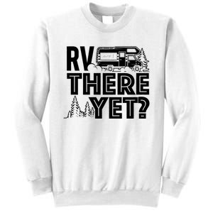 Rv There Yet Happy Glamper Camping Sweatshirt