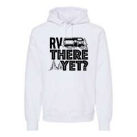 Rv There Yet Happy Glamper Camping Premium Hoodie