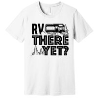 Rv There Yet Happy Glamper Camping Premium T-Shirt