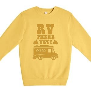 RV There Yet? RV Camping Camper Wilderness Holiday Premium Crewneck Sweatshirt