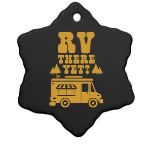 RV There Yet? RV Camping Camper Wilderness Holiday Ceramic Star Ornament