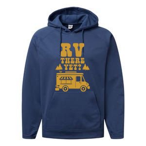 RV There Yet? RV Camping Camper Wilderness Holiday Performance Fleece Hoodie