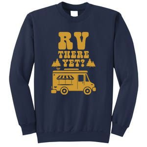 RV There Yet? RV Camping Camper Wilderness Holiday Sweatshirt