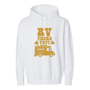 RV There Yet? RV Camping Camper Wilderness Holiday Garment-Dyed Fleece Hoodie