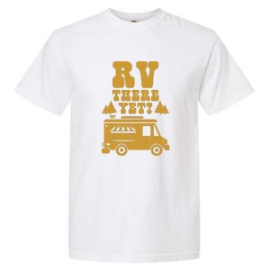 RV There Yet? RV Camping Camper Wilderness Holiday Garment-Dyed Heavyweight T-Shirt