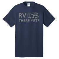 RV There Yet Tall T-Shirt