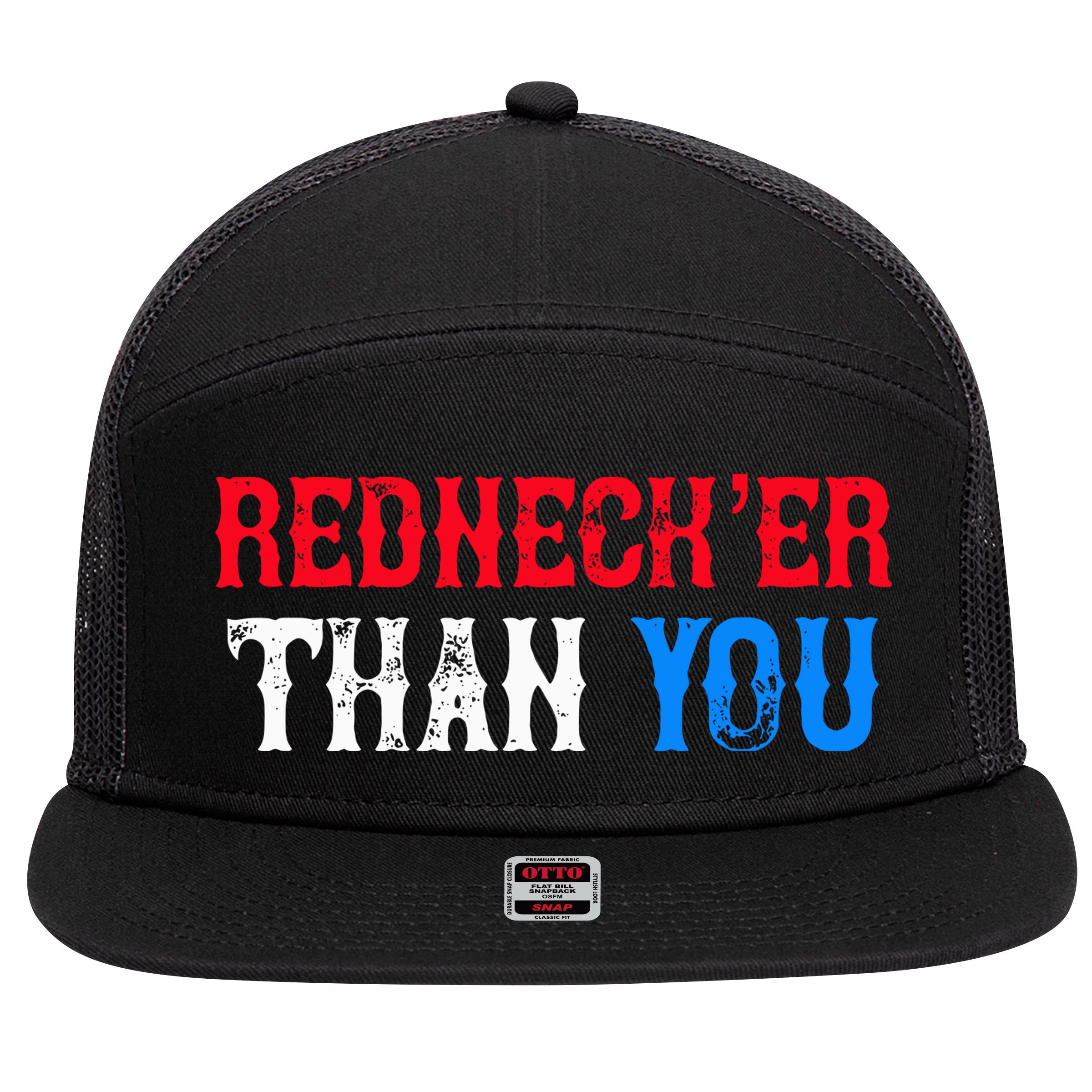 Redneck Than You 7 Panel Mesh Trucker Snapback Hat