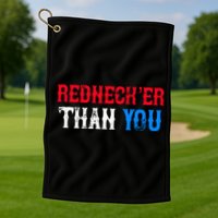 Redneck Than You Golf Towel