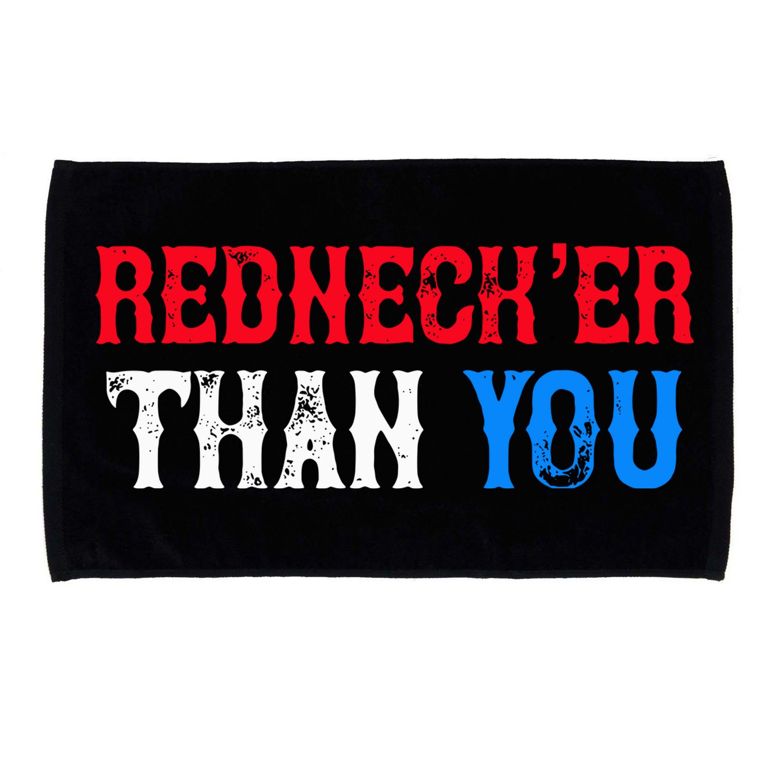 Redneck Than You Microfiber Hand Towel