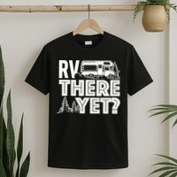 RV There Yet Happy Glamper Camping T-Shirt