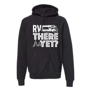 RV There Yet Happy Glamper Camping Premium Hoodie