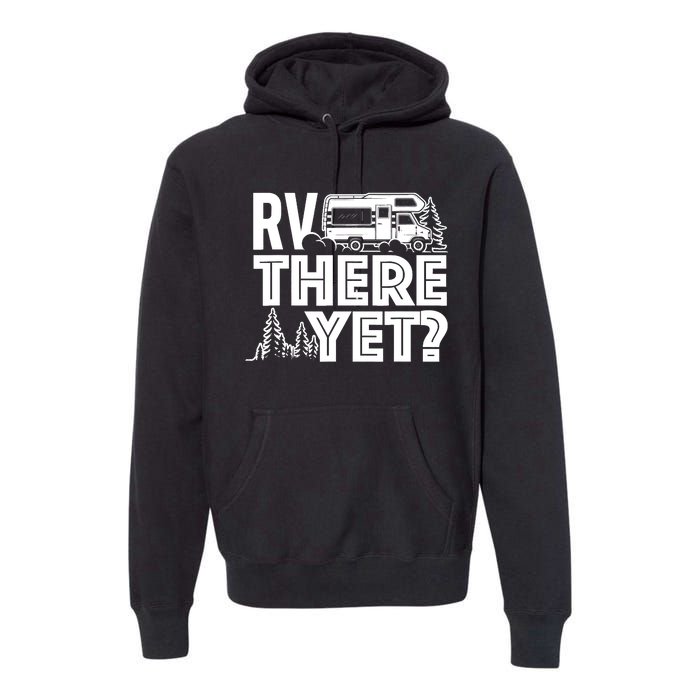 RV There Yet Happy Glamper Camping Premium Hoodie