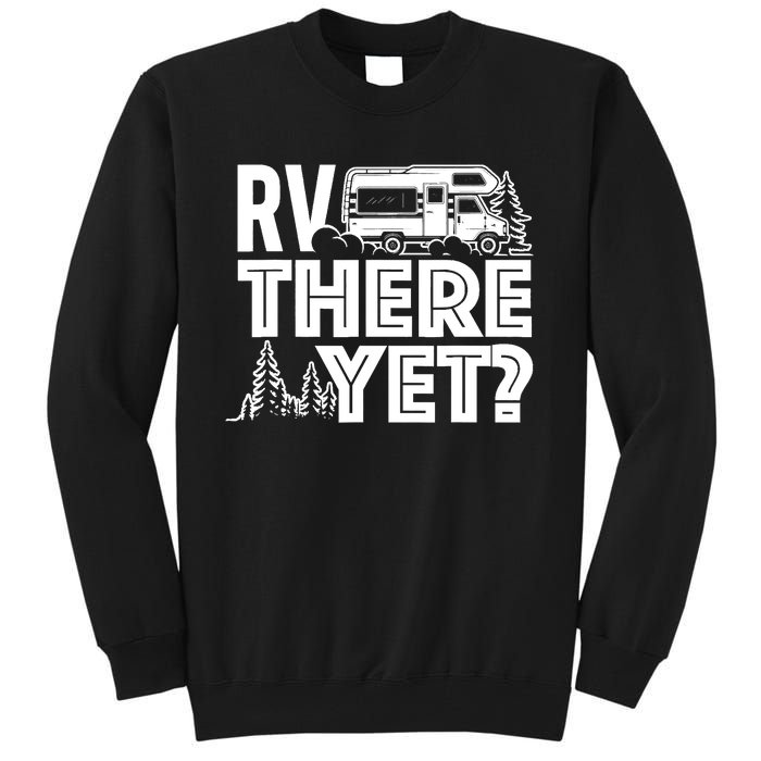 RV There Yet Happy Glamper Camping Tall Sweatshirt