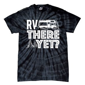 RV There Yet Happy Glamper Camping Tie-Dye T-Shirt