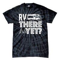 RV There Yet Happy Glamper Camping Tie-Dye T-Shirt