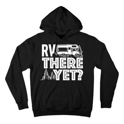 RV There Yet Happy Glamper Camping Tall Hoodie