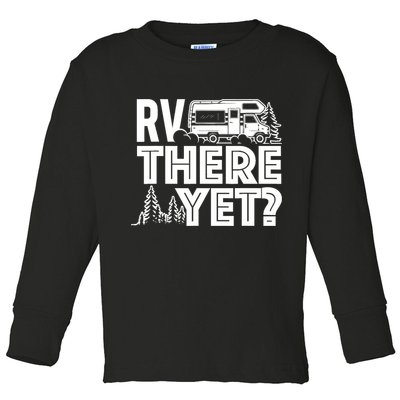 RV There Yet Happy Glamper Camping Toddler Long Sleeve Shirt