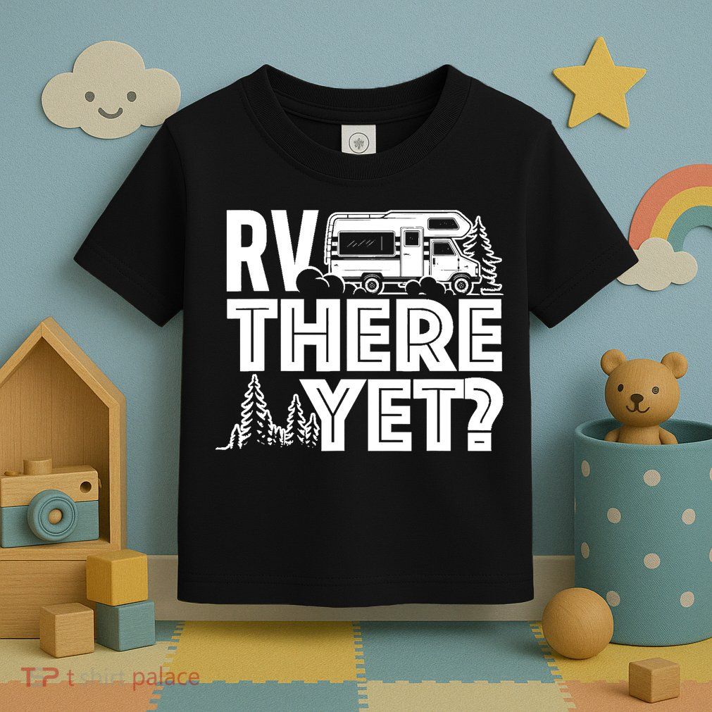 RV There Yet Happy Glamper Camping Toddler T-Shirt